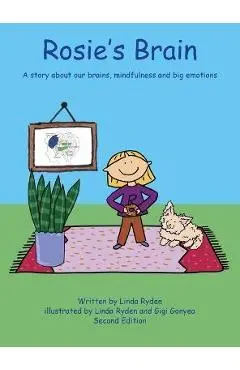 Rosie's Brain: A Story about our Brains, Mindfulness and Big Emotions - Linda Ryden