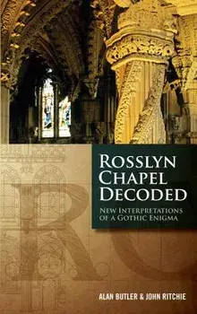 Rosslyn Chapel Decoded: New Interpretations of a Gothic Enigma, Paperback/Alan Butler