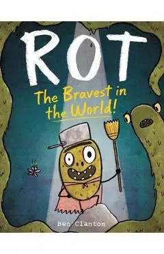 Rot, the Bravest in the World! - Ben Clanton