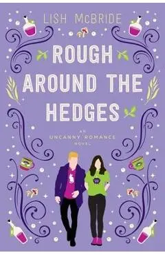 Rough Around the Hedges: an Uncanny Romance Novel - Lish Mcbride