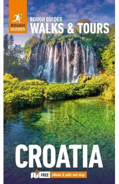 Rough Guides Walks and Tours Croatia: Top 15 Itineraries for Your Trip: Travel Guide with eBook - Rough|darling Guides