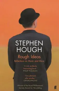 Rough Ideas. Reflections on Music and More, Paperback/Stephen Hough