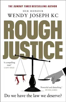 Rough Justice. Do we have the law we deserve?, Hardback/Her Honour Wendy, QC Joseph