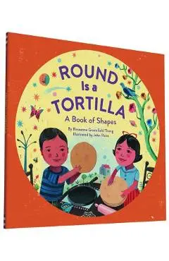 Round Is a Tortilla: A Book of Shapes - Roseanne Thong