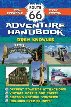 Route 66 Adventure Handbook, 6th Edition. Full-Throttle Sixth Edition, Paperback/Drew Knowles