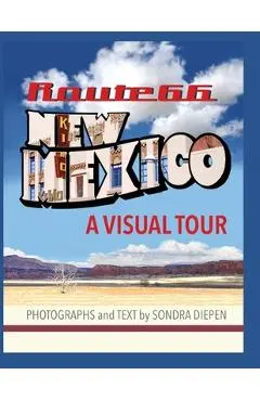 Route 66 New Mexico, A Visual Tour - Sondra Diepen