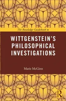 Routledge Guidebook to Wittgenstein's Philosophical Investigations, Paperback/Marie (University of York, UK) McGinn