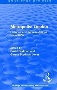 Routledge Revivals: Metropolis London (1989). Histories and Representations since 1800, Paperback/***