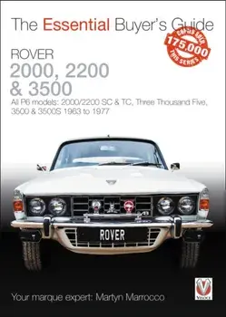 Rover 2000, 2200 & 3500. All P6 models: 2000/2200 SC & TC, Three Thousand Five, 3500 & 3500S 1963 to 1976, Paperback/Martyn Marrocco