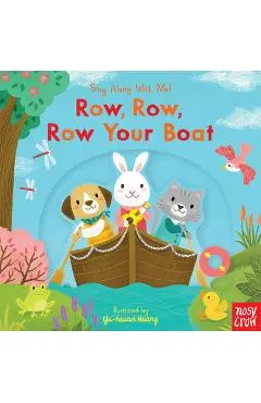 Row, Row, Row Your Boat: Sing Along with Me! - Nosy Crow