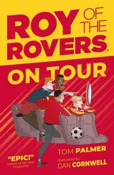 Roy of the Rovers: On Tour (Fiction 4), Paperback/Tom Palmer