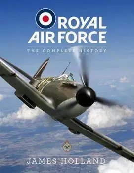 Royal Air Force: The Official Story, Hardback/James Holland