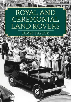 Royal and Ceremonial Land Rovers, Paperback/James Taylor