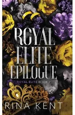 Royal Elite Epilogue: Special Edition Print - Rina Kent