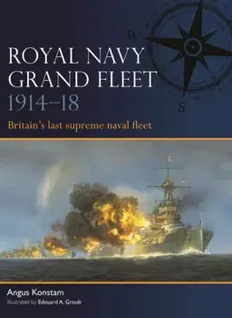 Royal Navy Grand Fleet 1914–18. Britain’s last supreme naval fleet, Paperback/Angus Konstam