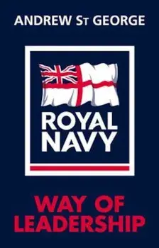 Royal Navy Way of Leadership, Hardcover/Andrew St George