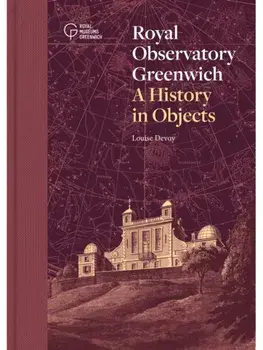 Royal Observatory Greenwich. A History in Objects, Hardback/Louise Devoy