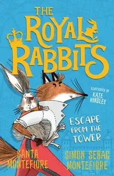 Royal Rabbits: Escape From the Tower, Paperback/Simon Sebag Montefiore