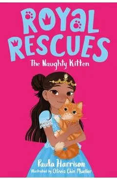 Royal Rescues: The Naughty Kitten - Paula Harrison