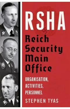 Rsha Reich Security Main Office: Organisation, Activities, Personnel - Stephen Tyas