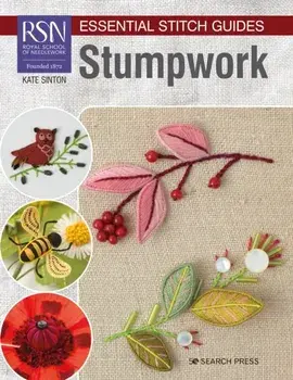 Rsn Essential Stitch Guides: Stumpwork - Large Format Edition, Paperback/Kate Sinton