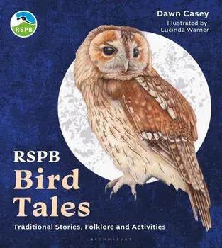 RSPB Bird Tales. Traditional Stories, Folklore and Activities, Hardback/Dawn Casey