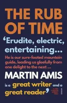 Rub of Time, Paperback/Martin Amis