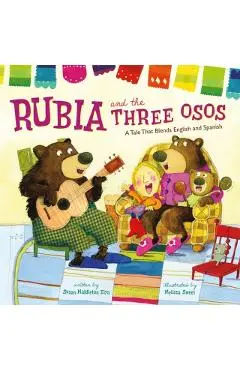 Rubia and the Three Osos: A Tale That Blends English and Spanish - Susan Middleton Elya