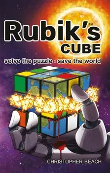 Rubik's Cube. Solve the Puzzle, save the World., Paperback/Christopher Beach