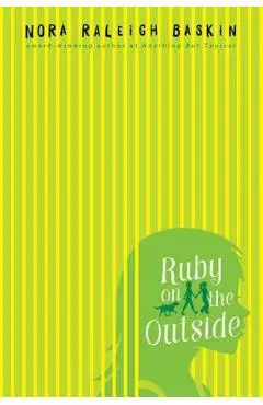 Ruby on the Outside - Nora Raleigh Baskin