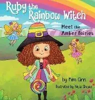 Ruby the Rainbow Witch: Meet the Amber Fairies, Hardcover/Kim Ann