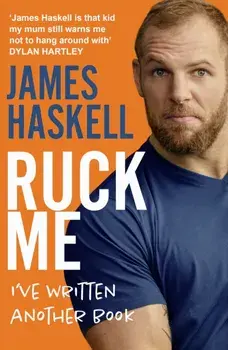 Ruck Me. (I'Ve Written Another Book), Paperback/James Haskell