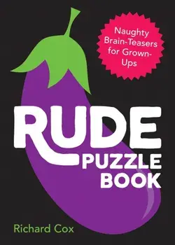 Rude Puzzle Book. Naughty Brain-Teasers for Grown-Ups, Paperback/Richard Cox