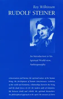 Rudolf Steiner. An Introduction to His Spiritual World-View, Anthroposophy, Paperback/Roy Wilkinson