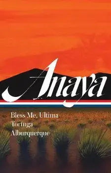 Rudolfo Anaya: Bless Me, Ultima, Tortuga, Alburquerque, Hardback/Luis Alberto Urrea