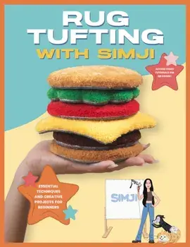 Rug Tufting with SIMJI. Essential Techniques and Creative Projects for Beginners, Paperback/SIMJI