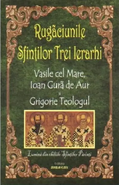 Rugaciunile Sfintilor Trei Ierarhi |