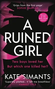 Ruined Girl. Winner of the Bath Novel Award, Paperback/Kate Simants