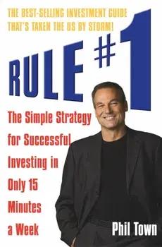 Rule #1. The Simple Strategy for Successful Investing in Only 15 Minutes a Week, Paperback/Phil Town