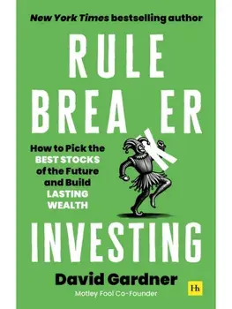 Rule Breaker Investing. How to Pick the Best Stocks of the Future and Build Lasting Wealth – Written By The Co-Founder Of The Motley Fool, Paperback/David Gardner