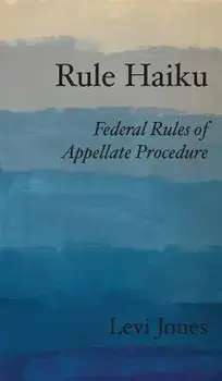 Rule Haiku: Federal Rules of Appellate Procedure, Hardcover/Levi Jones