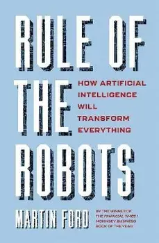 Rule of the Robots, Paperback/Martin Ford