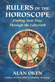 Rulers of the Horoscope: Finding Your Way Through the Labyrinth, Paperback/Alan Oken
