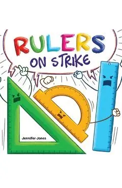 Rulers on Strike: A Funny, Rhyming, Read Aloud Kid's Book About Respect and Responsibility - Jennifer Jones
