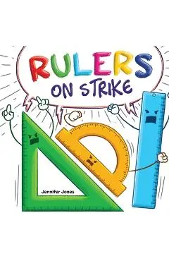 Rulers on Strike: A Funny, Rhyming, Read Aloud Kid's Book About Respect and Responsibility - Jennifer Jones