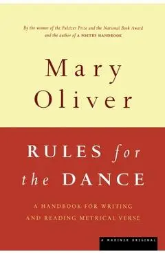 Rules for the Dance: A Handbook for Writing and Reading Metrical Verse - Mary Oliver