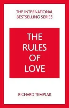 Rules of Love, The: A Personal Code for Happier, More Fulfilling Relationships. 4 ed, Paperback/Richard Templar