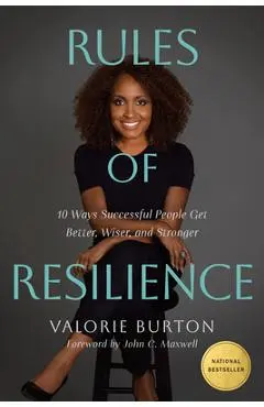 Rules of Resilience: 10 Ways Successful People Get Better, Wiser, and Stronger - Valorie Burton