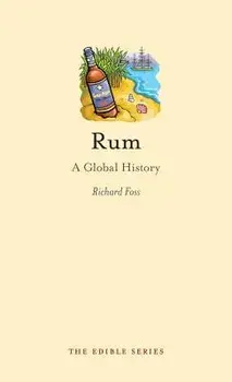 Rum: A Global History, Hardcover/Richard Foss