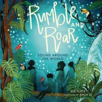 Rumble and Roar: Sound Around the World, Hardcover/Sue Fliess